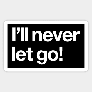 I'll never let go! Sticker